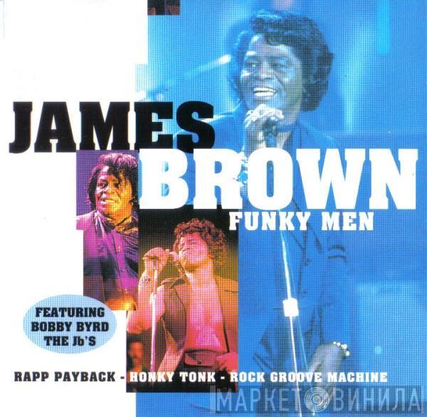 Featuring James Brown , Bobby Byrd  The J.B.'s  - Funky Men
