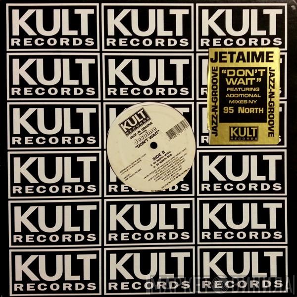 Featuring Jazz-N-Groove  Jetaime  - Don't Wait