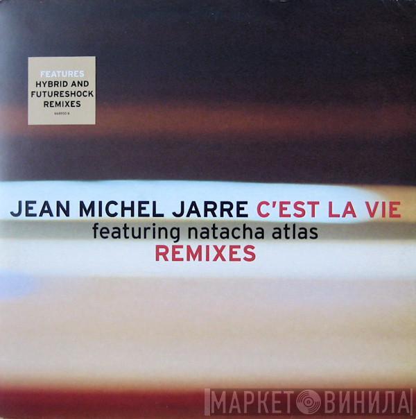 Featuring Jean-Michel Jarre  Natacha Atlas  - C'est La Vie (Remixes)