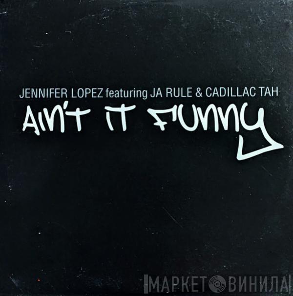Featuring Jennifer Lopez & Ja Rule  Caddillac Tah  - Ain't It Funny
