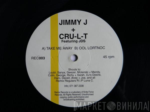 Featuring Jimmy J & Cru-L-T  J.D.S.  - Take Me Away / Ool Lortnoc