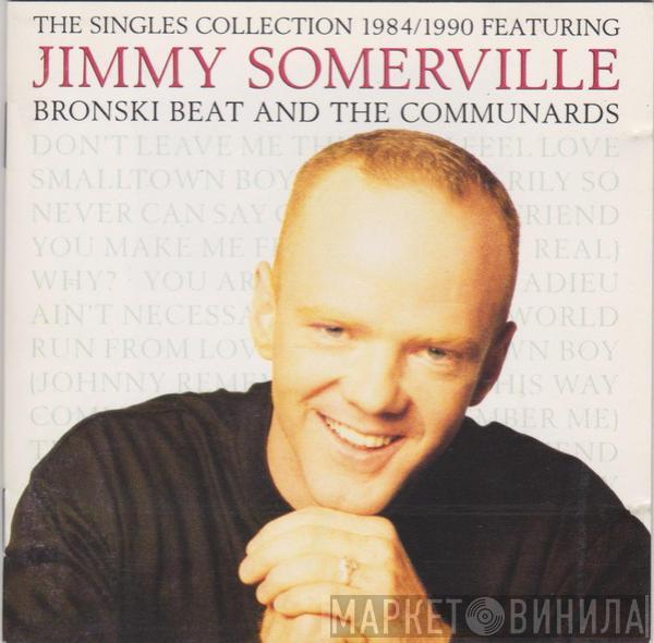 Featuring Jimmy Somerville And Bronski Beat  The Communards  - The Singles Collection 1984/1990