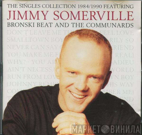 Featuring Jimmy Somerville And Bronski Beat  The Communards  - The Singles Collection 1984/1990