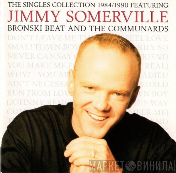 Featuring Jimmy Somerville And Bronski Beat  The Communards  - The Singles Collection 1984/1990