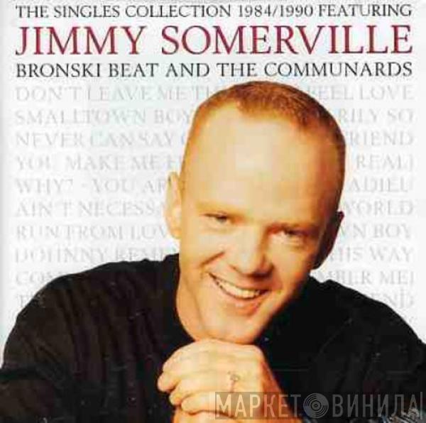 Featuring Jimmy Somerville And Bronski Beat  The Communards  - The Singles Collection 1984/1990