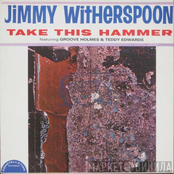 Featuring Jimmy Witherspoon & Richard "Groove" Holmes  Teddy Edwards  - Take This Hammer