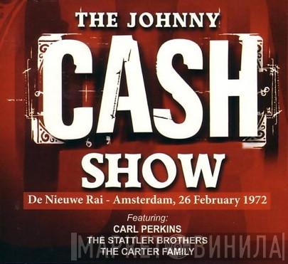 Featuring Johnny Cash , Carl Perkins , The Statler Brothers  The Carter Family  - The Johnny Cash Show - De Nieuwe Rai, Amsterdam, 26 february 1972