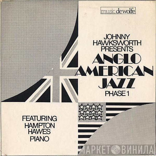 Featuring Johnny Hawksworth  Hampton Hawes  - Anglo American Jazz Phase 1