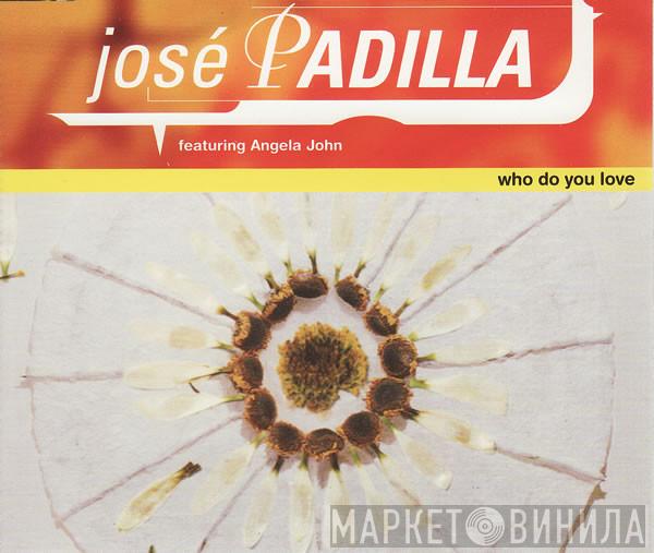 Featuring José Padilla  Angela John  - Who Do You Love