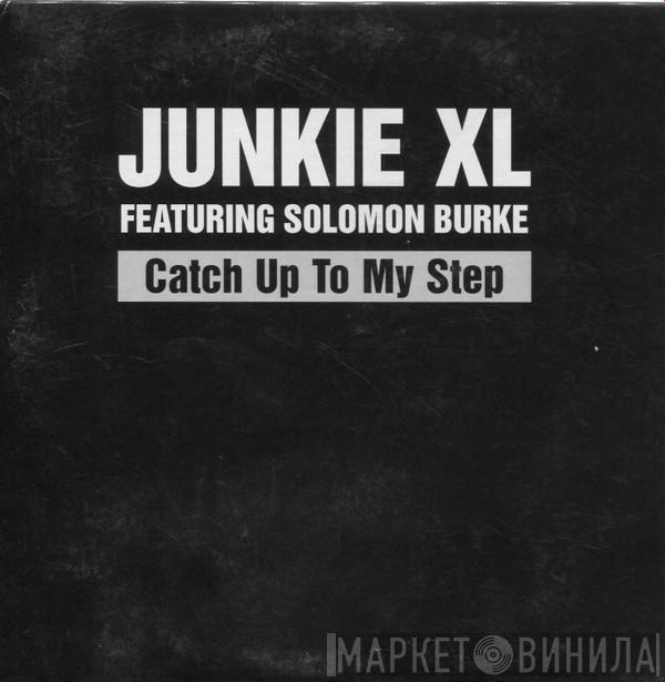 Featuring Junkie XL  Solomon Burke  - Catch Up To My Step