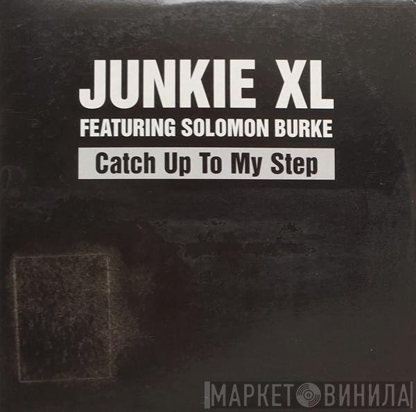 Featuring Junkie XL  Solomon Burke  - Catch Up To My Step