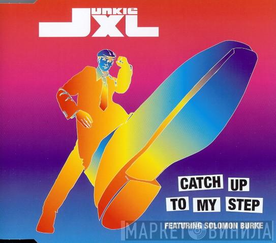 Featuring Junkie XL  Solomon Burke  - Catch Up To My Step