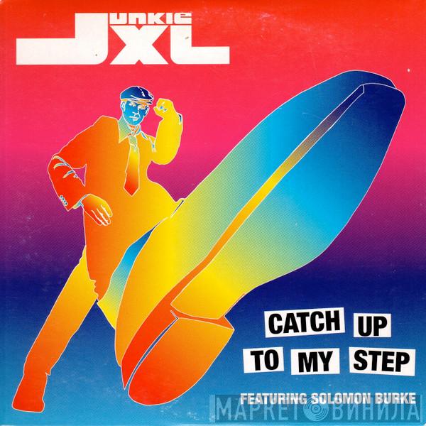 Featuring Junkie XL  Solomon Burke  - Catch Up To My Step