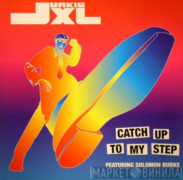 Featuring Junkie XL  Solomon Burke  - Catch Up To My Step