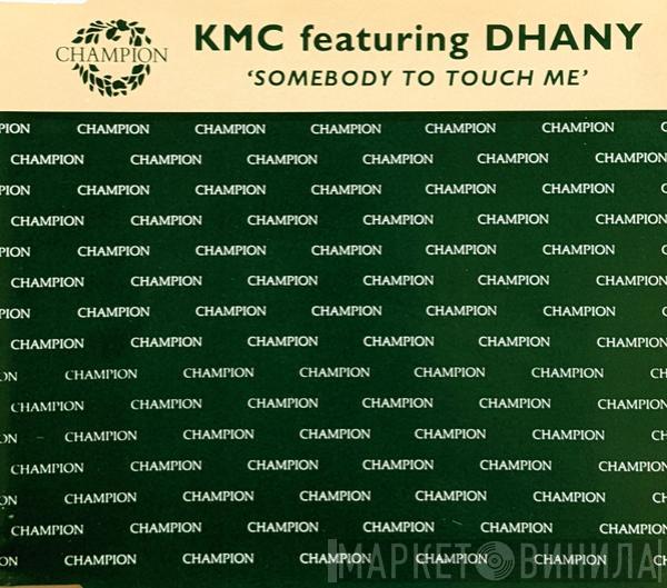 Featuring KMC   Dhany  - Somebody To Touch Me