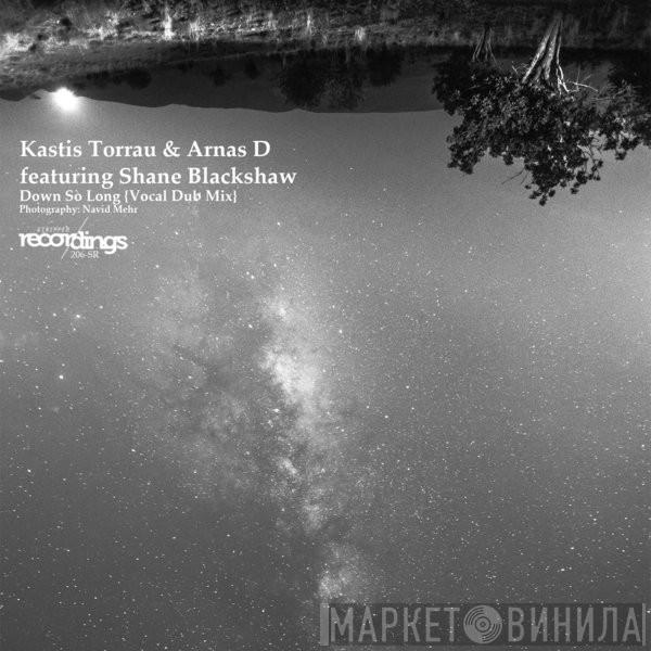 Featuring Kastis Torrau & Arnas D  Shane Blackshaw   - Down So Long {Vocal Dub Mix}