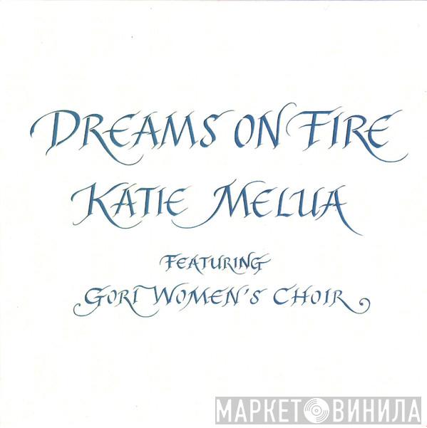 Featuring Katie Melua  Gori Women's Choir  - Dreams On Fire