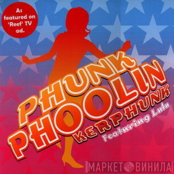 Featuring Kerphunk  Lulu  - Phunk Phoolin