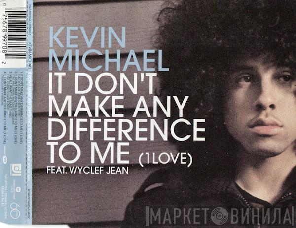 Featuring Kevin Michael  Wyclef Jean  - It Don't Make Any Difference To Me (1 Love)