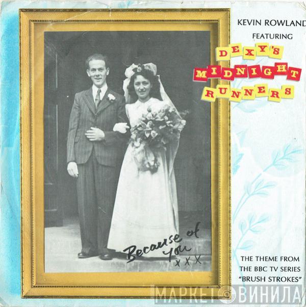 Featuring Kevin Rowland  Dexys Midnight Runners  - Because Of You