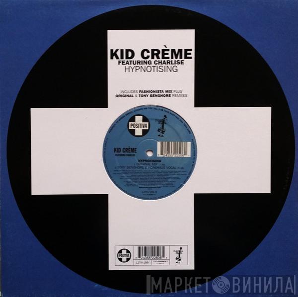 Featuring Kid Crème  Charlise Rookwood  - Hypnotising