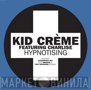 Featuring Kid Crème  Charlise Rookwood  - Hypnotising