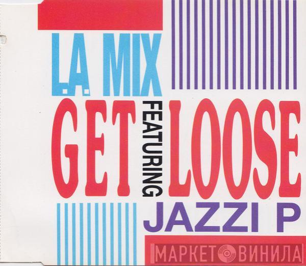 Featuring L.A. Mix  Jazzi P  - Get Loose
