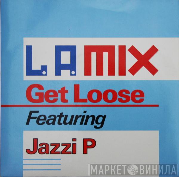 Featuring L.A. Mix  Jazzi P  - Get Loose