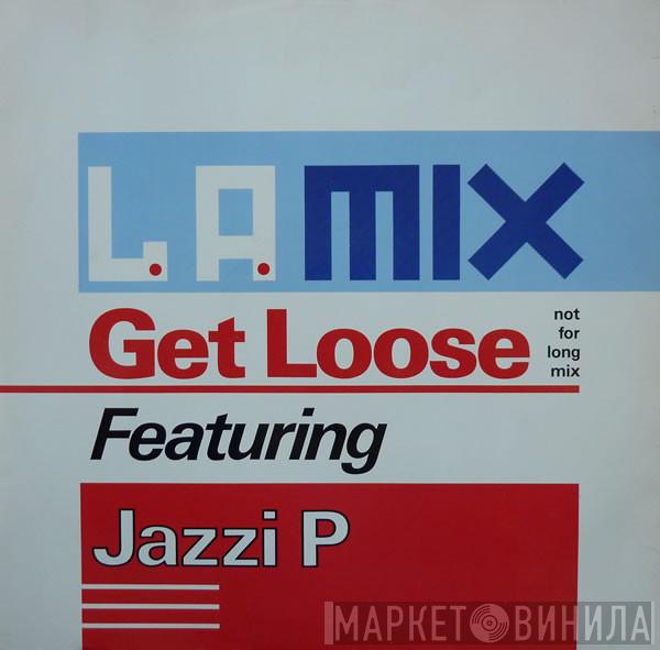 Featuring L.A. Mix  Jazzi P  - Get Loose (Not For Long Mix)