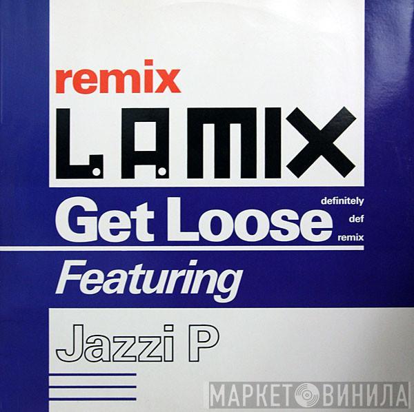 Featuring L.A. Mix  Jazzi P  - Get Loose (Definitely Def Remix)