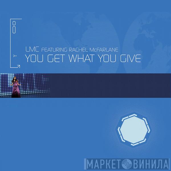 Featuring LMC  Rachel McFarlane  - You Get What You Give