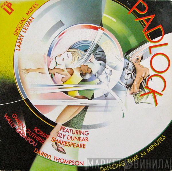 Featuring Larry Levan , Sly Dunbar , Robbie Shakespeare , Gwen Guthrie , Wally Badarou  Daryl Thompson  - Padlock (Special Mixes)