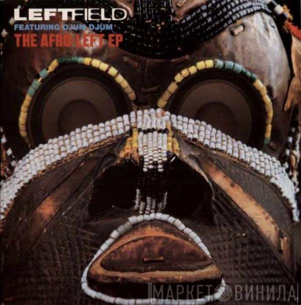 Featuring Leftfield  Djum Djum  - The Afro-Left EP