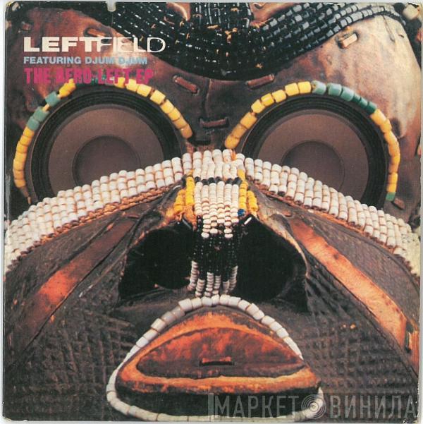 Featuring Leftfield  Djum Djum  - The Afro-Left EP