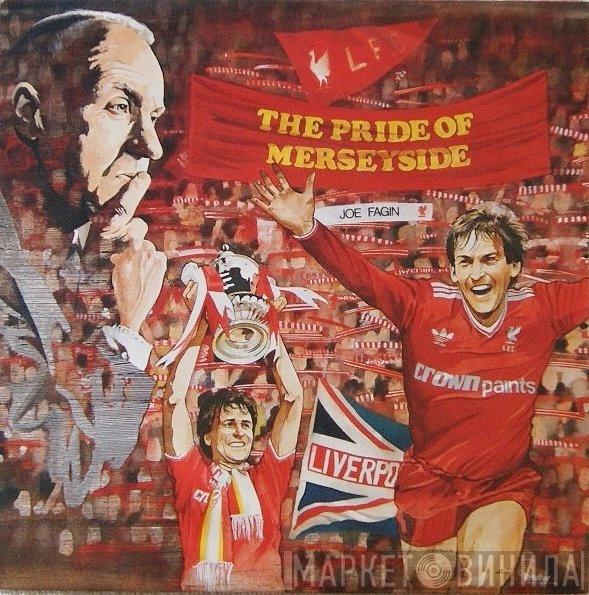 Featuring Liverpool F.C.  Joe Fagin  - The Pride Of Merseyside