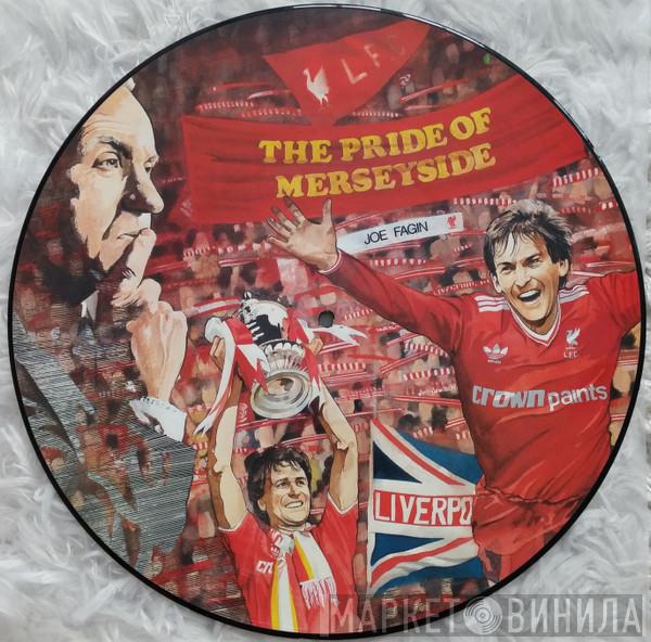 Featuring Liverpool F.C.  Joe Fagin  - The Pride Of Merseyside