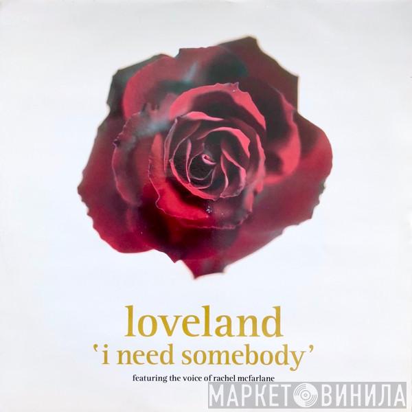 Featuring Loveland  Rachel McFarlane  - I Need Somebody
