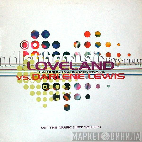 Featuring Loveland Vs. Rachel McFarlane  Darlene Lewis  - Let The Music (Lift You Up)