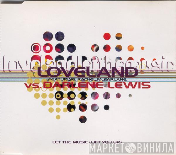 Featuring Loveland Vs. Rachel McFarlane  Darlene Lewis  - Let The Music (Lift You Up)
