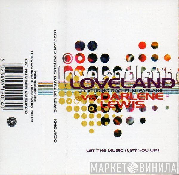 Featuring Loveland Vs. Rachel McFarlane  Darlene Lewis  - Let The Music (Lift You Up)