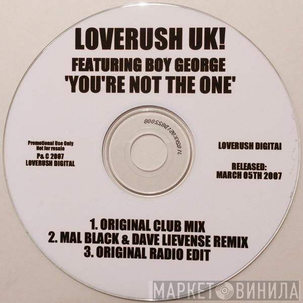 Featuring Loverush UK!  Boy George  - You're Not The One