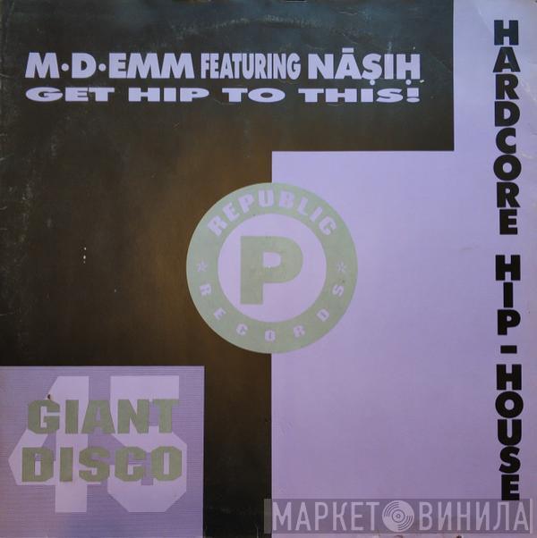 Featuring M-D-Emm  Nasih  - Get Hip To This!