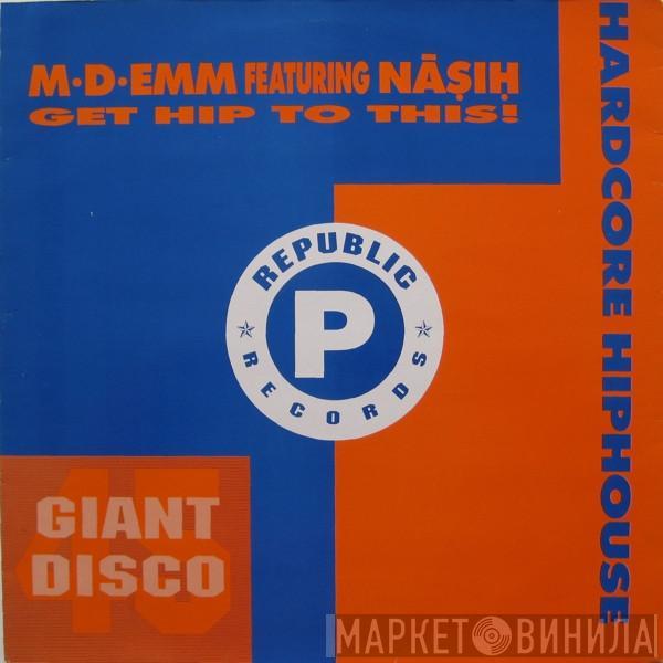 Featuring M-D-Emm  Nasih  - Get Hip To This