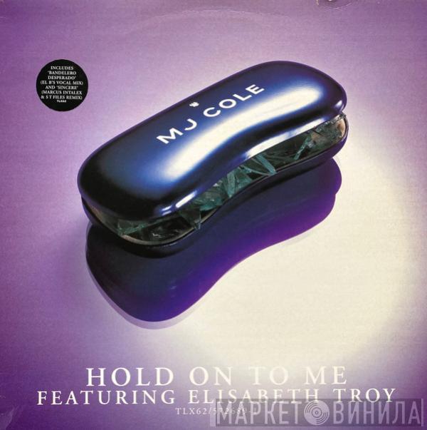 Featuring MJ Cole  Elisabeth Troy  - Hold On To Me