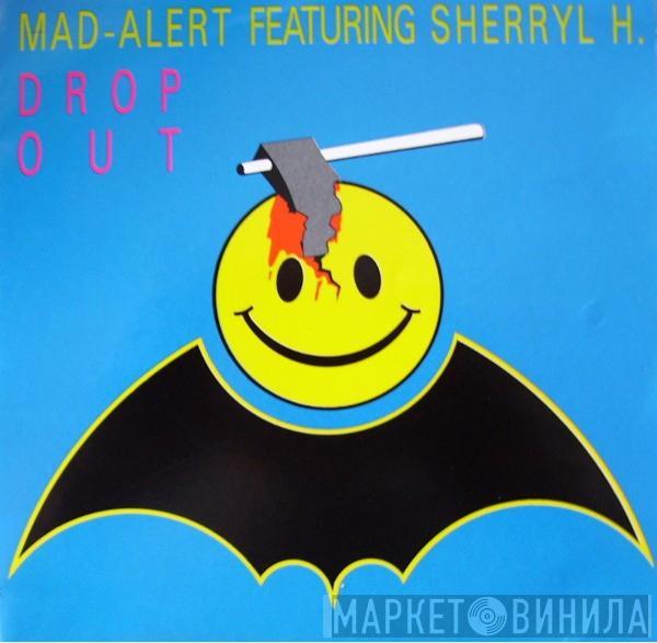 Featuring Mad-Alert  Sherryl H.  - Drop Out