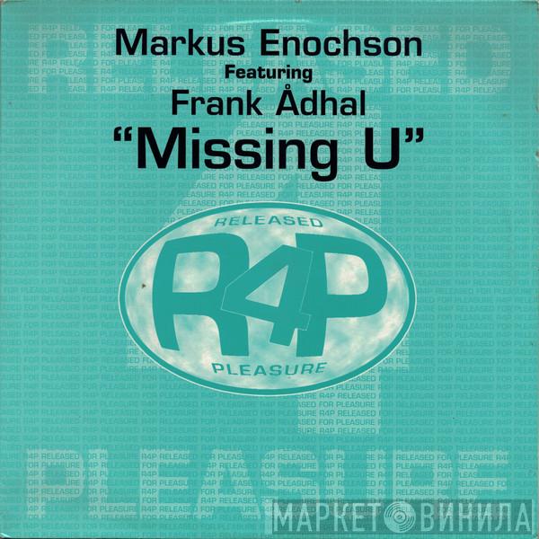 Featuring Markus Enochson  Frank Ådahl  - Missing U