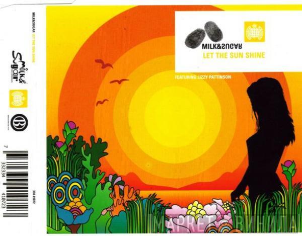 Featuring Milk & Sugar  Lizzy Pattinson  - Let The Sun Shine