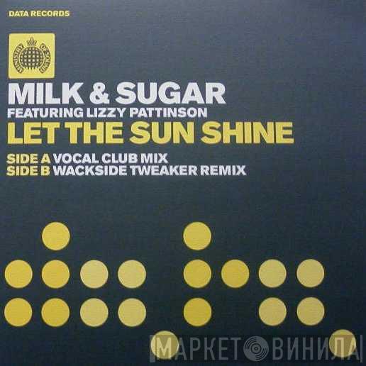 Featuring Milk & Sugar  Lizzy Pattinson  - Let The Sun Shine