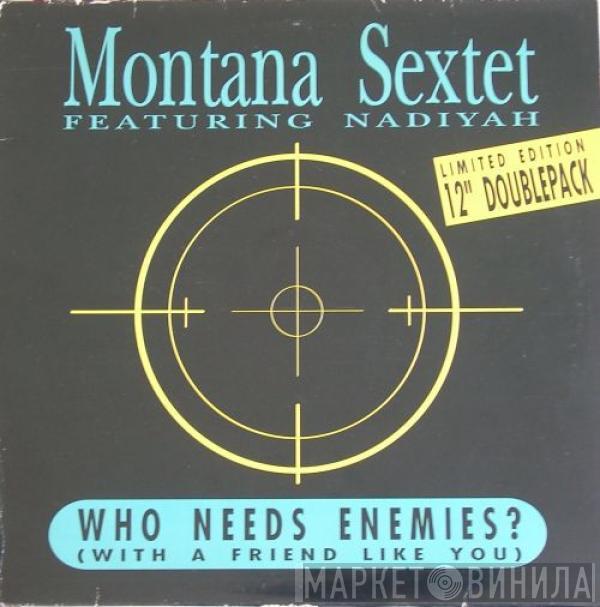 Featuring Montana Sextet  Nadiyah  - Who Needs Enemies (With A Friend Like You)