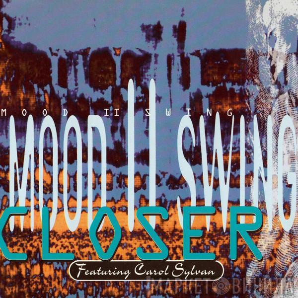 Featuring Mood II Swing  Carole Sylvan  - Closer